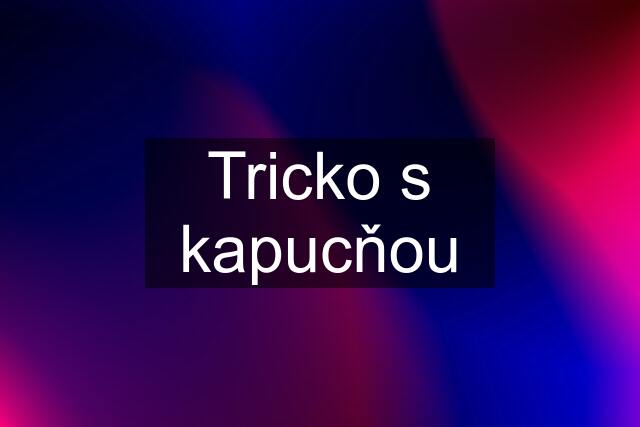 Tricko s kapucňou