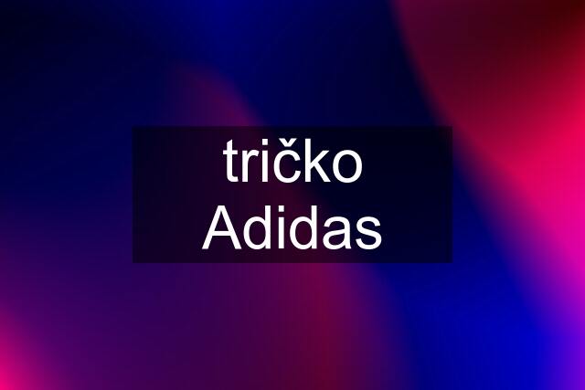 tričko Adidas