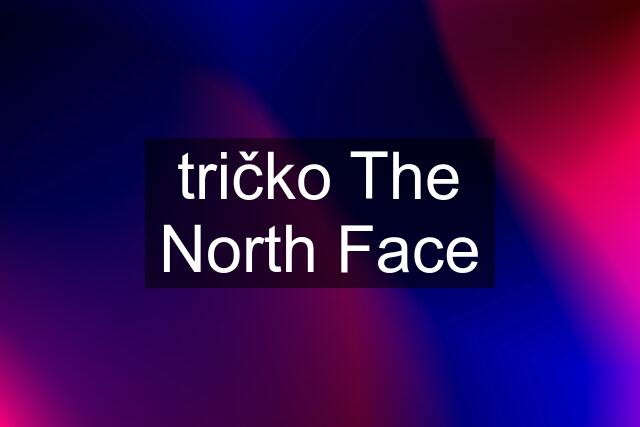 tričko The North Face