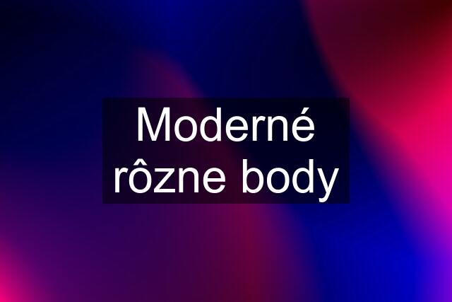 Moderné rôzne body