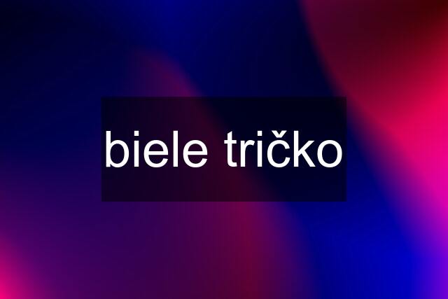 biele tričko