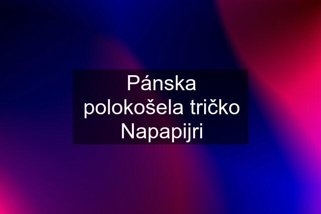 Pánska polokošela tričko Napapijri