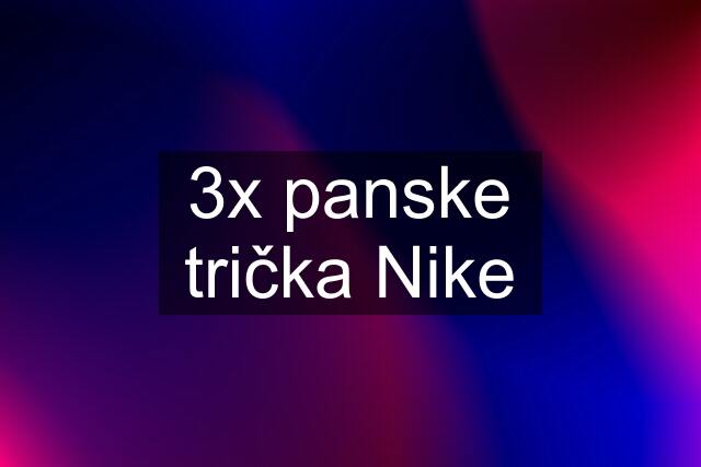 3x panske trička Nike