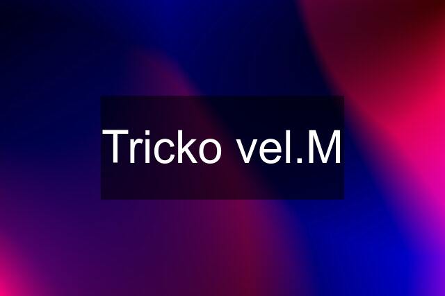 Tricko vel.M