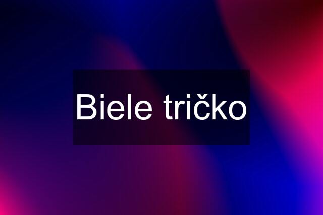 Biele tričko