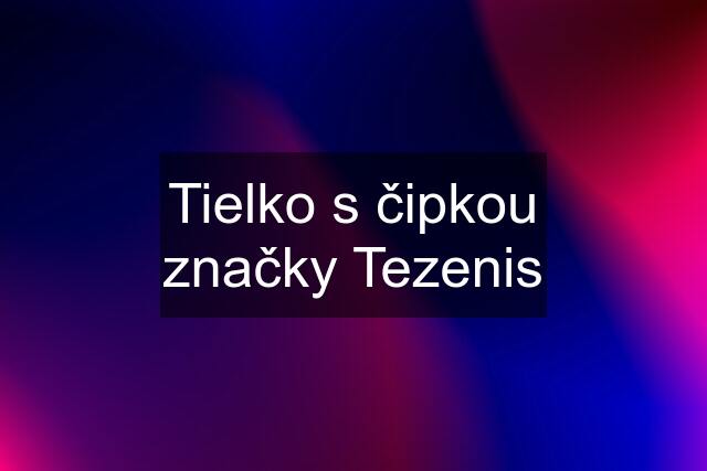 Tielko s čipkou značky Tezenis