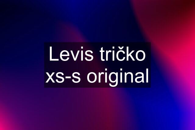 Levis tričko xs-s original