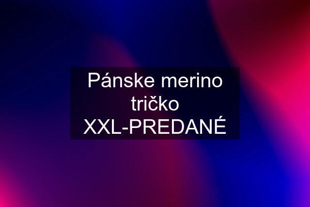 Pánske merino tričko XXL-PREDANÉ