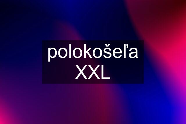 polokošeľa XXL