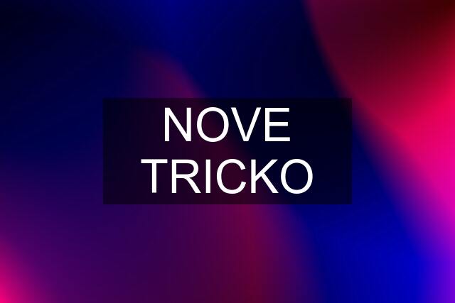 NOVE TRICKO