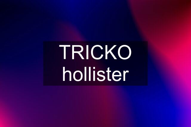 TRICKO hollister