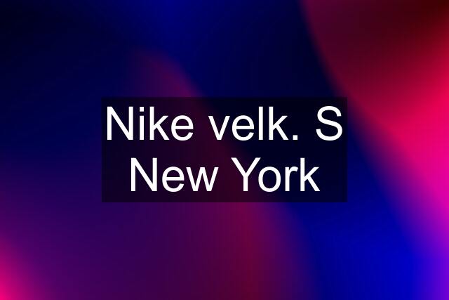 Nike velk. S New York