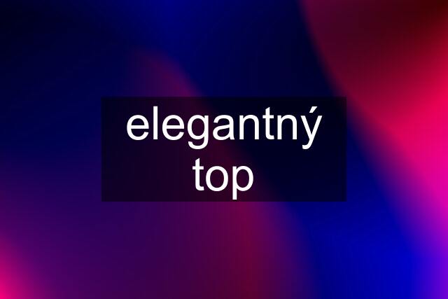 elegantný top