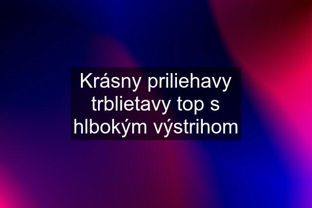 Krásny priliehavy trblietavy top s hlbokým výstrihom