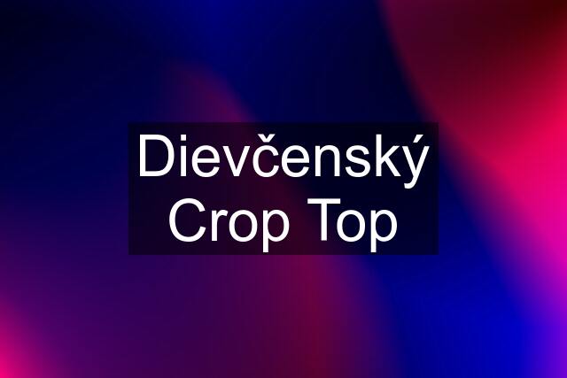 Dievčenský Crop Top