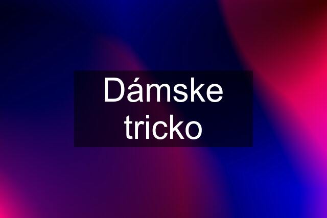 Dámske tricko