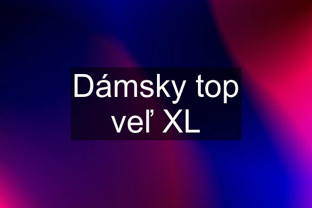 Dámsky top veľ XL