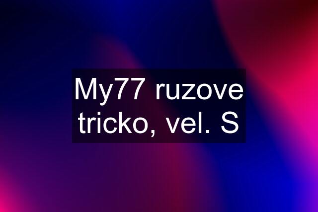 My77 ruzove tricko, vel. S