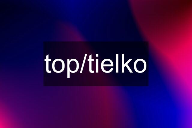 top/tielko