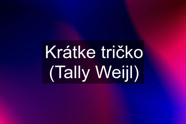 Krátke tričko (Tally Weijl)