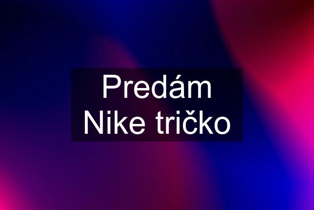 Predám Nike tričko