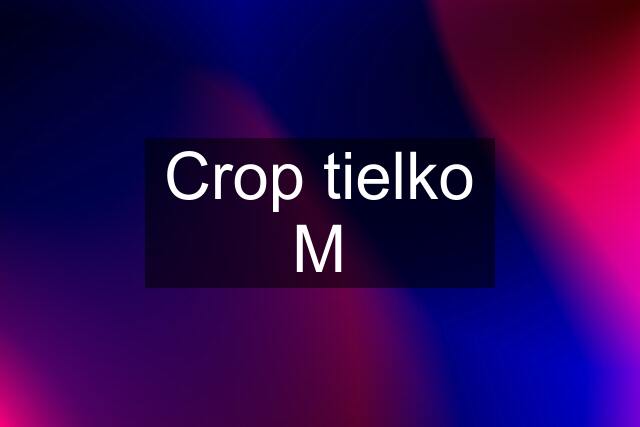 Crop tielko M