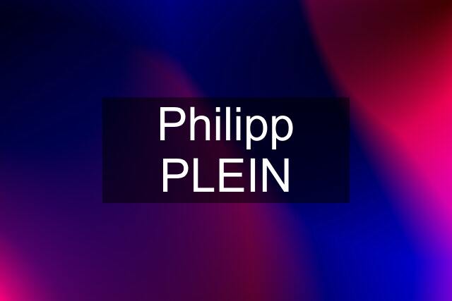 Philipp PLEIN