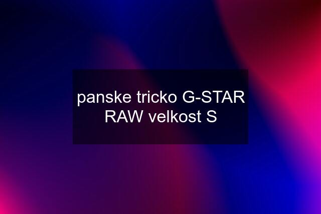 panske tricko G-STAR RAW velkost S