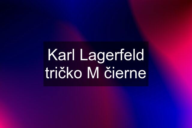 Karl Lagerfeld tričko M čierne