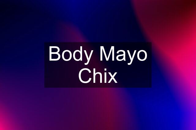 Body Mayo Chix