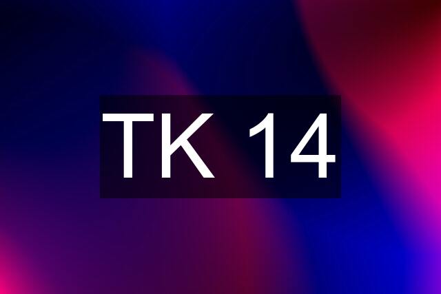 TK 14