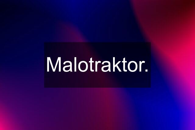 Malotraktor.