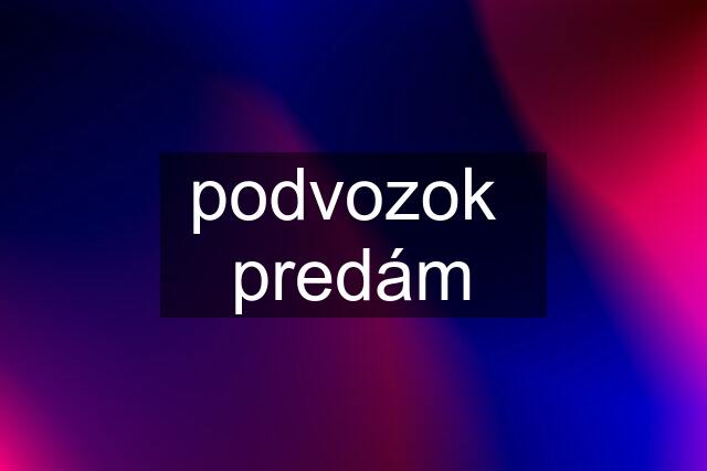 podvozok  predám