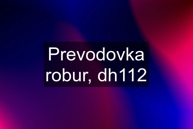 Prevodovka robur, dh112