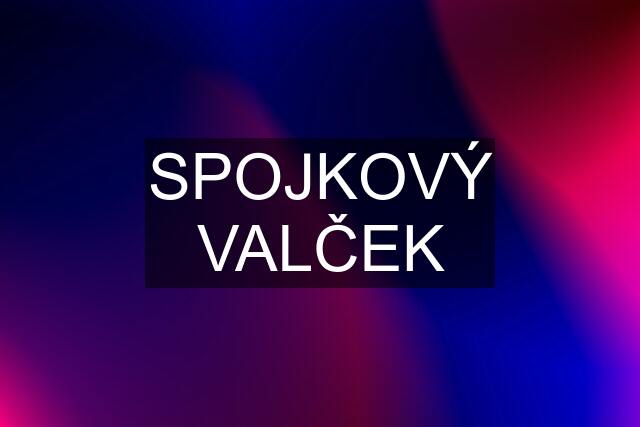 SPOJKOVÝ VALČEK