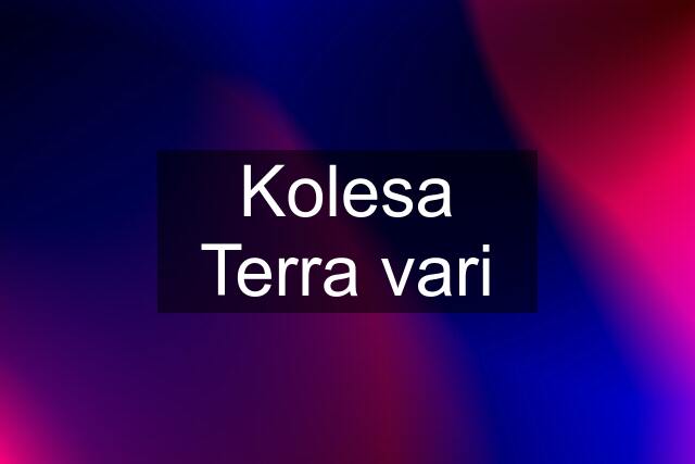 Kolesa Terra vari