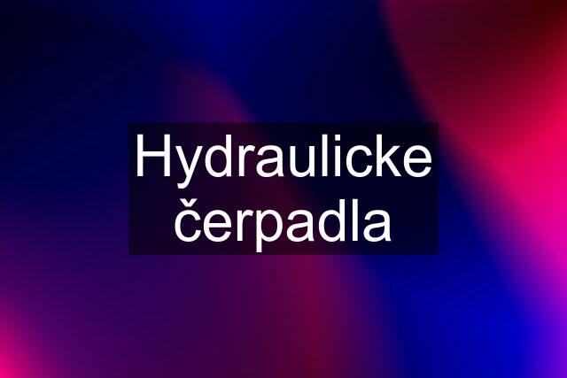 Hydraulicke čerpadla