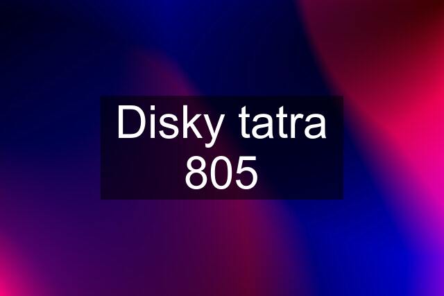 Disky tatra 805