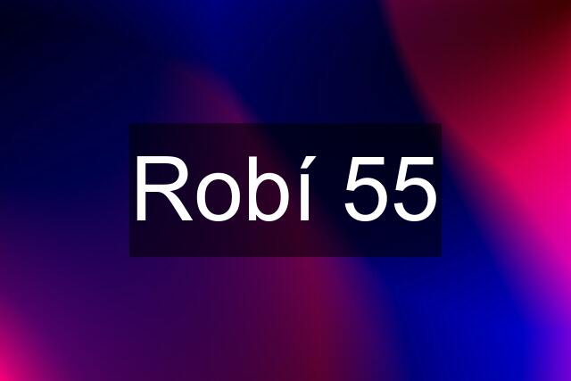 Robí 55