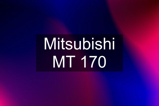 Mitsubishi MT 170