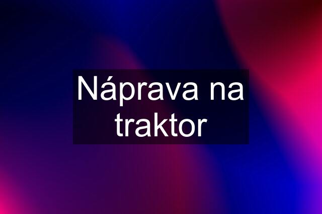 Náprava na traktor