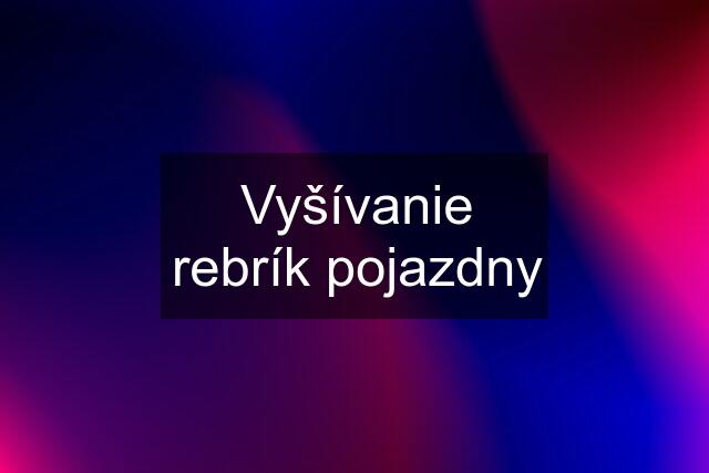 Vyšívanie rebrík pojazdny