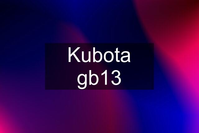 Kubota gb13