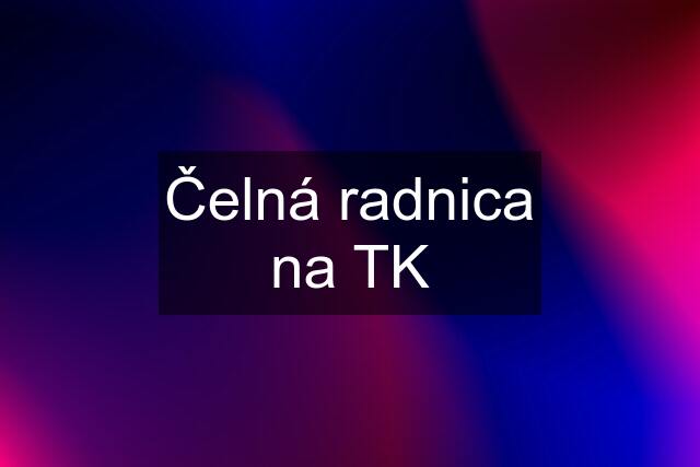 Čelná radnica na TK