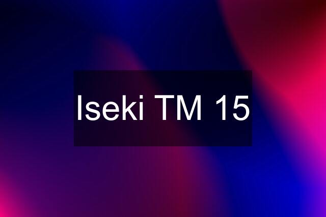 Iseki TM 15