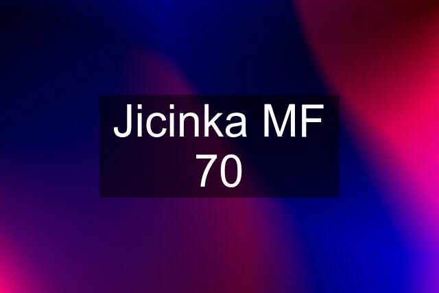 Jicinka MF 70