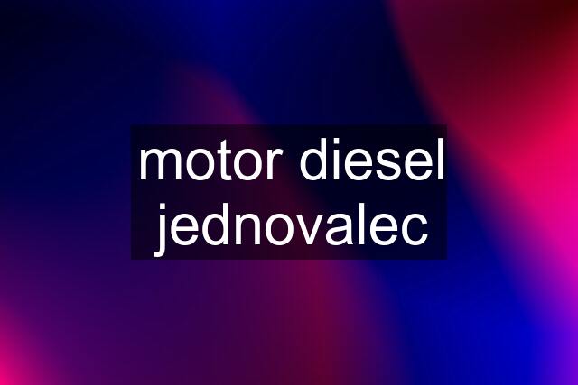 motor diesel jednovalec