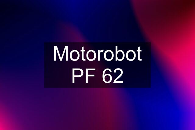 Motorobot PF 62