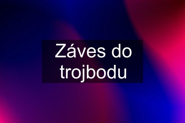 Záves do trojbodu