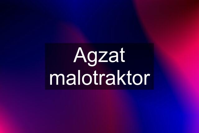 Agzat malotraktor